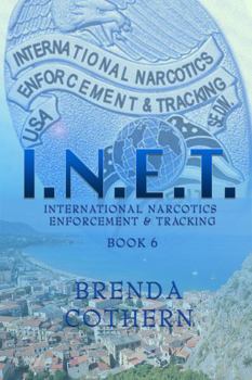 I.N.E.T. 6: International Narcotics Enforcement & Tracking - Book #6 of the I.N.E.T.: International Narcotics Enforcement & Tracking