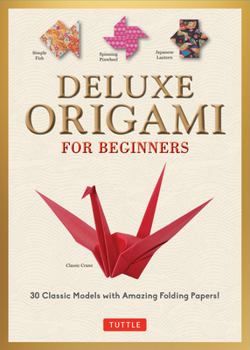 Paperback Deluxe Origami for Beginners Kit: 30 Classic Models with Amazing Folding Papers Book