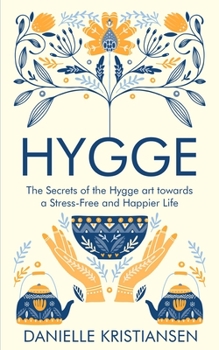 Paperback Hygge: The Secrets of the Hygge art towards a Stress-Free and Happier Life Book