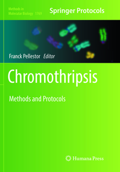 Chromothripsis: Methods and Protocols - Book #1769 of the Methods in Molecular Biology