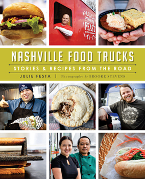 Nashville Food Trucks: Stories & Recipes from the Road (American Palate) - Book  of the American Palate