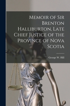 Paperback Memoir of Sir Brenton Halliburton, Late Chief Justice of the Province of Nova Scotia [microform] Book