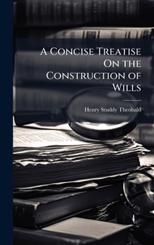 Hardcover A Concise Treatise On the Construction of Wills Book
