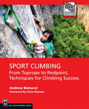 Paperback Sport Climbing: From Top Rope to Redpoint, Techniques for Climbing Success Book