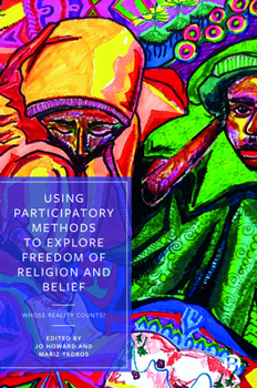 Paperback Using Participatory Methods to Explore Freedom of Religion and Belief: Whose Reality Counts? Book