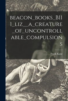 Paperback Beacon_books_B111_liz__a_creature_of_uncontrollable_compulsions Book