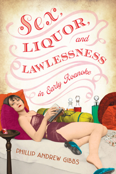 Sex, Liquor, and Lawlessness in Early Roanoke (True Crime)