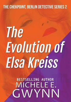 The Evolution of Elsa Kreiss - Book #2 of the Checkpoint, Berlin Detective