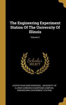 Hardcover The Engineering Experiment Station of the University of Illinois; Volume 3 Book