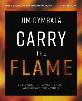 Paperback Carry the Flame Bible Study Guide Plus Streaming Video: A Bible Study on Renewing Your Heart and Reviving the World Book