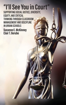 Hardcover "I'll See You in Court" Supporting Social Justice, Diversity, Equity, and Critical Thinking Through Classroom Management and Discipline in Urban Schoo Book