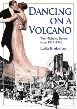 Paperback Dancing on a Volcano - The Michelet Sisters from 1914 - 1945 Book
