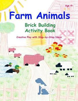 Paperback Farm Animals - Brick Building Activity Book: Creative Play with Step-by-Step Ideas Book
