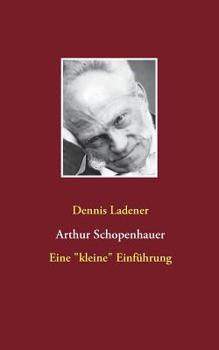 Paperback Arthur Schopenhauer: Eine "kleine" Einführung [German] Book