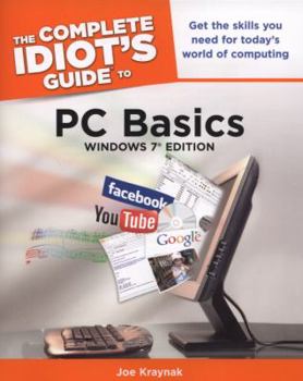 Paperback The Complete Idiot's Guide to PC Basics, Windows 7 Edition: Get the Skills You Need for Today S World of Computing Book