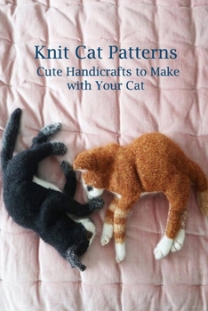 Paperback Knit Cat Patterns: Cute Handicrafts to Make with Your Cat Book