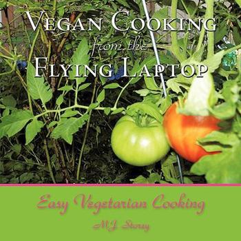 Paperback Vegan Cooking from the Flying Laptop: Easy Vegetarian Cooking Book