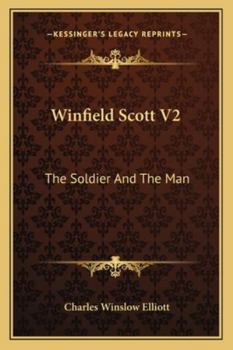 Paperback Winfield Scott V2: The Soldier And The Man Book