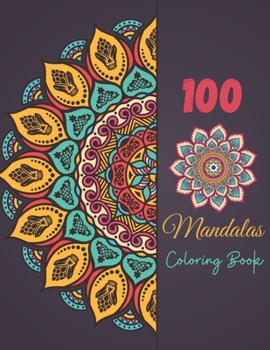 Paperback 100 Mandala Coloring Book: Magnificent Mandala Designs To Color For Adult Relaxation And Stress Relieving Book