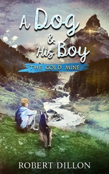 Paperback A Dog and His Boy: The Gold Mine Book
