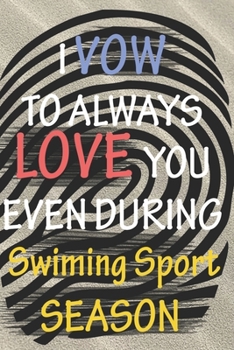I VOW TO ALWAYS LOVE YOU EVEN DURING Swiming Sport SEASON: / Perfect As A valentine's Day Gift Or Love Gift For Boyfriend-Girlfriend-Wife-Husband-Fiance-Long Relationship Quiz