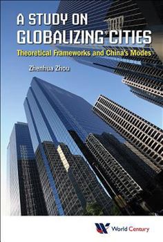 Hardcover Study on Globalizing Cities, A: Theoretical Frameworks and China's Modes Book