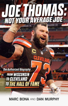 Paperback Joe Thomas: Not Your Average Joe: The Authorized Biography -- From Wisconsin to Cleveland to the Hall of Fame Book