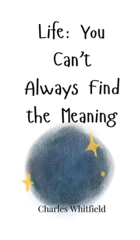 Hardcover Life: You Can't Always Find the Meaning Book