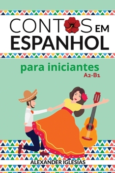 Paperback Contos em Espanhol para Iniciantes: A2-B1 [Portuguese] Book