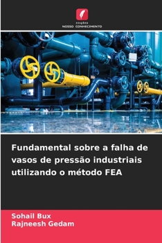 Paperback Fundamental sobre a falha de vasos de pressão industriais utilizando o método FEA [Portuguese] Book