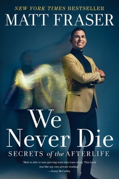 Paperback We Never Die: Secrets of the Afterlife Book