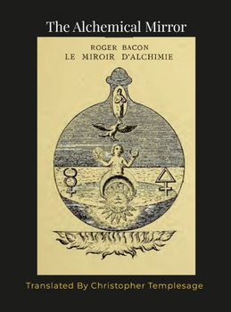 Hardcover The Mirror of Alchemy, Roger Bacon: An English Translation Book