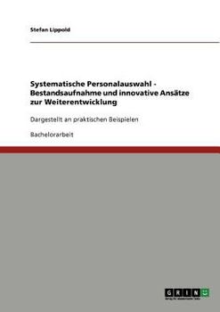 Paperback Systematische Personalauswahl. Bestandsaufnahme und innovative Ansätze zur Weiterentwicklung: Dargestellt an praktischen Beispielen [German] Book