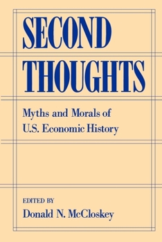 Paperback Second Thoughts: Myths and Morals of U.S. Economic History Book