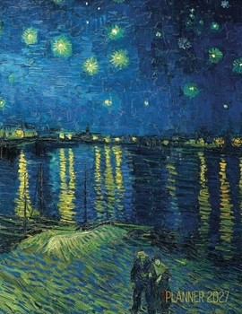 Van Gogh Art Planner 2027: Starry Night Over the Rhone Organizer Calendar Year January-December 2027 (12 Months)