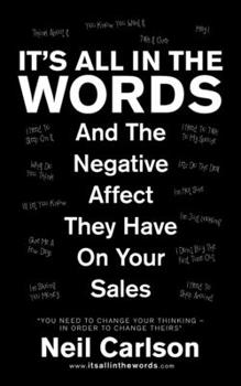 Paperback It's All in the Words: And the Negative Affect They Have on Your Sales Book
