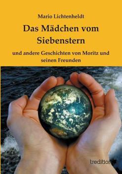 Paperback Das Mädchen vom Siebenstern: und andere Geschichten von Moritz und seinen Freunden [German] Book