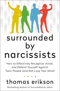 Hardcover Surrounded by Narcissists: How to Effectively Recognize, Avoid, and Defend Yourself Against Toxic People (and Not Lose Your Mind) [The Surrounded Book