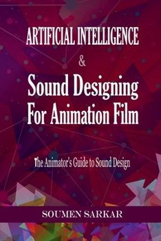Paperback Artificial Intelligence & Sound Designing for Animation Film: The Animators' Guide to Sound Design Book