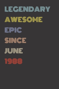 Paperback Legendary Awesome Epic Since June 1988 - Birthday Gift For 31 Year Old Men and Women Born in 1988: Blank Lined Retro Journal Notebook, Diary, Vintage Book
