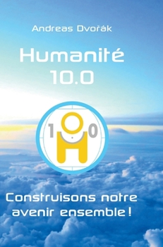 Hardcover Humanité 10.0: Construisons notre avenir ensemble ! [French] Book