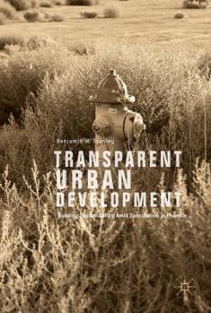 Hardcover Transparent Urban Development: Building Sustainability Amid Speculation in Phoenix Book
