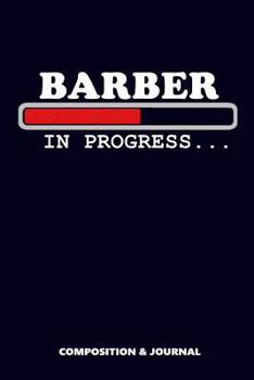 Paperback Barber in Progress: Composition Notebook, Funny Birthday Journal for Barbershop Workers and Hairdressers to Write on Book