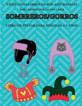 Libro de pintar para niños de 4-5 años (Sombreros/gorros): Este libro tiene 40 páginas para colorear sin estrés, para reducir la frustración y mejorar ... del lápiz y ejercitar (Spanish Edition)
