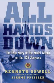 Hardcover All Hands Down: The True Story of the Soviet Attack on the USS Scorpion Book