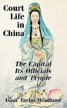 Paperback Court Life in China: TheCapital Its Officials and People Book