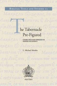 Hardcover The Tabernacle Pre-Figured: Cosmic Mountain Ideology in Genesis and Exodus Book