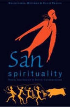 San Spirituality: Roots, Expression, and Social Consequences (The African Archaeology Series)