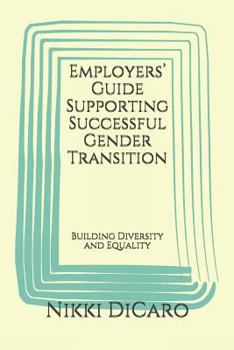 Paperback Employers' Guide Supporting Successful Gender Transition: Building Diversity and Equality Book