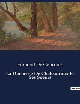 Paperback La Duchesse De Chateauroux Et Ses Soeurs [French] Book